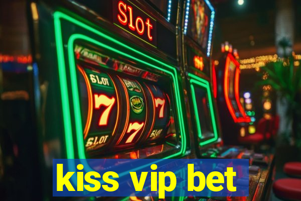 kiss vip bet